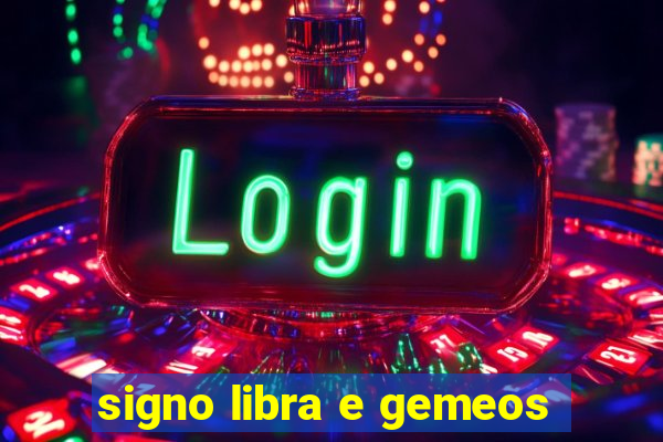 signo libra e gemeos